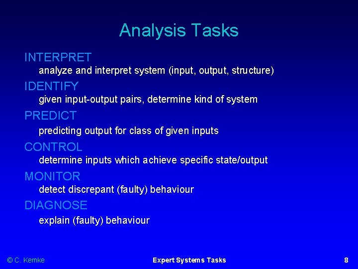 Analysis Tasks INTERPRET analyze and interpret system (input, output, structure) IDENTIFY given input-output pairs,