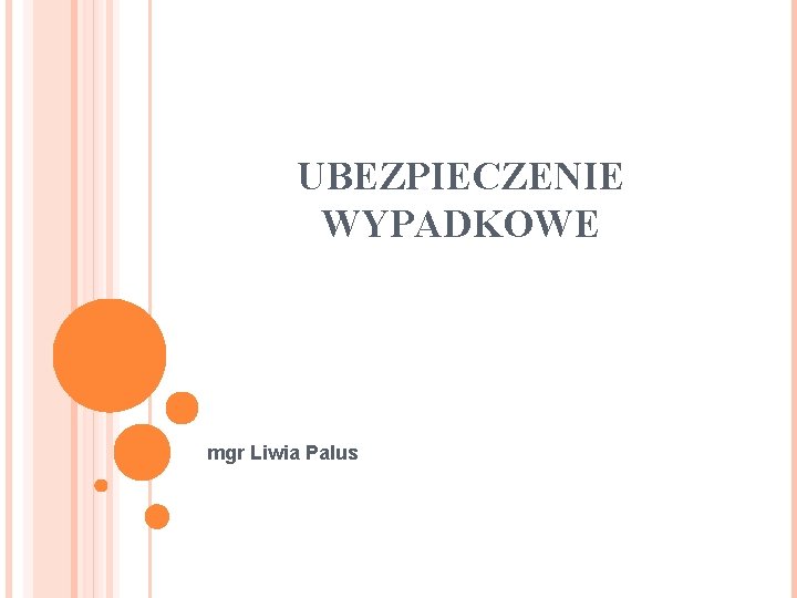 UBEZPIECZENIE WYPADKOWE mgr Liwia Palus 