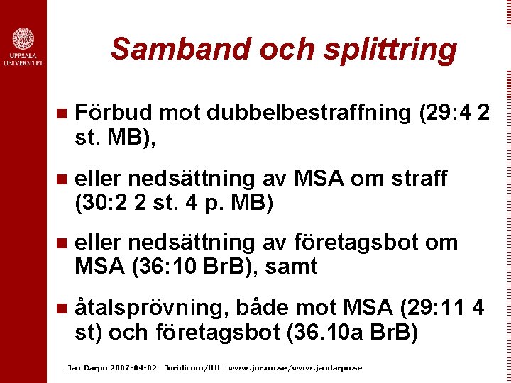 Samband och splittring n Förbud mot dubbelbestraffning (29: 4 2 st. MB), n eller