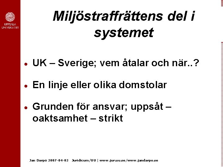 Miljöstraffrättens del i systemet · UK – Sverige; vem åtalar och när. . ?
