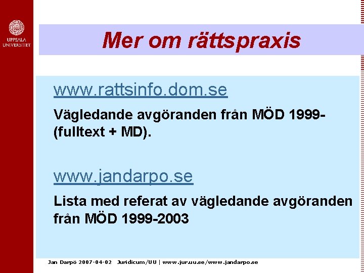 Mer om rättspraxis www. rattsinfo. dom. se Vägledande avgöranden från MÖD 1999(fulltext + MD).