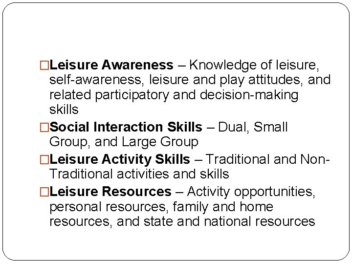 �Leisure Awareness – Knowledge of leisure, self-awareness, leisure and play attitudes, and related participatory �Leisure Awareness – Knowledge of leisure, self-awareness, leisure and play attitudes, and related participatory