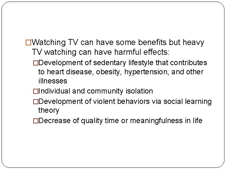 �Watching TV can have some benefits but heavy TV watching can have harmful effects: