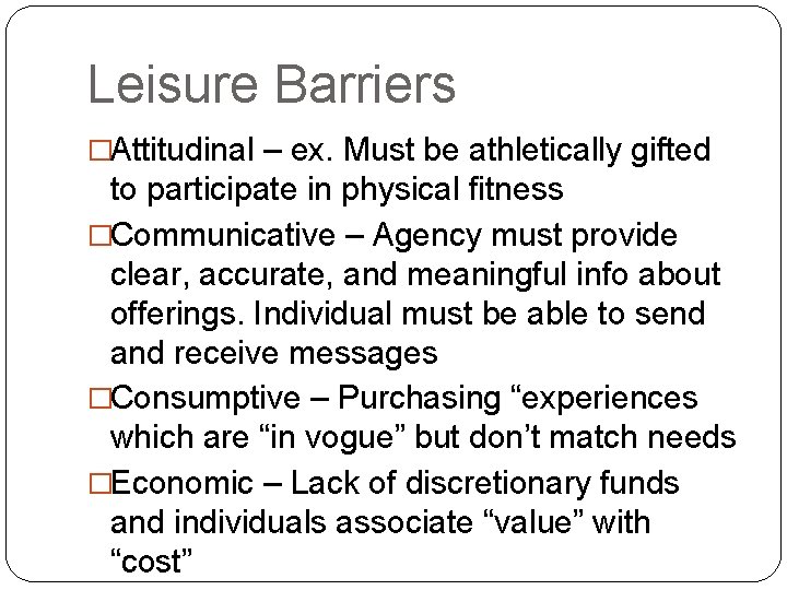 Leisure Barriers �Attitudinal – ex. Must be athletically gifted to participate in physical fitness