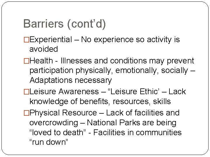 Barriers (cont’d) �Experiential – No experience so activity is avoided �Health - Illnesses and