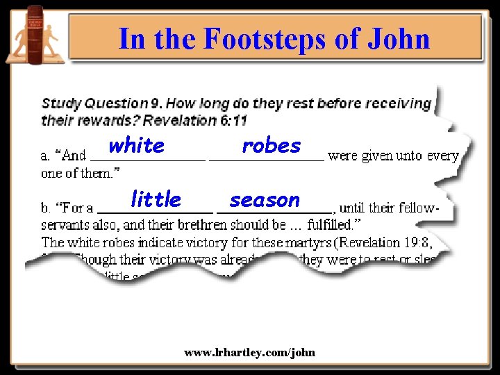 In the Footsteps of John white little robes season www. lrhartley. com/john 