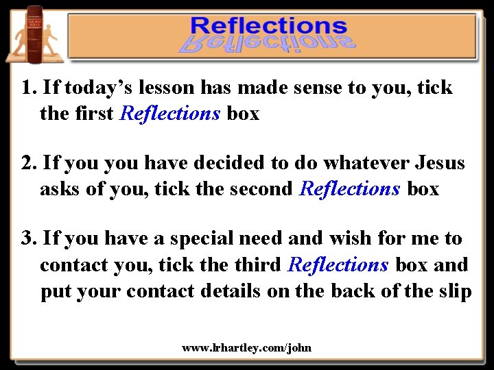 1. If today’s lesson has made sense to you, tick the first Reflections box
