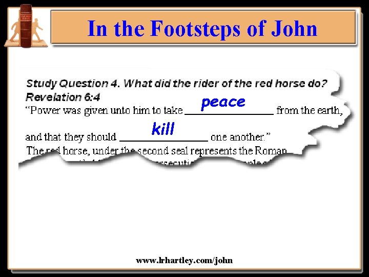 In the Footsteps of John peace kill www. lrhartley. com/john 