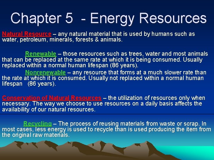 Chapter 5 - Energy Resources Natural Resource – any natural material that is used