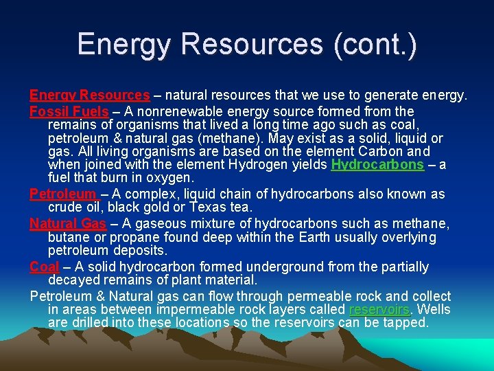 Energy Resources (cont. ) Energy Resources – natural resources that we use to generate