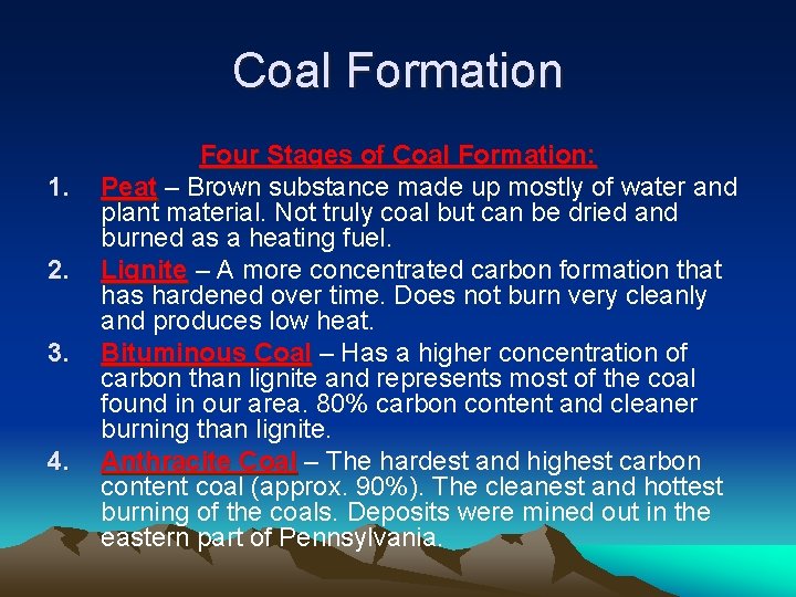 Coal Formation 1. 2. 3. 4. Four Stages of Coal Formation: Peat – Brown