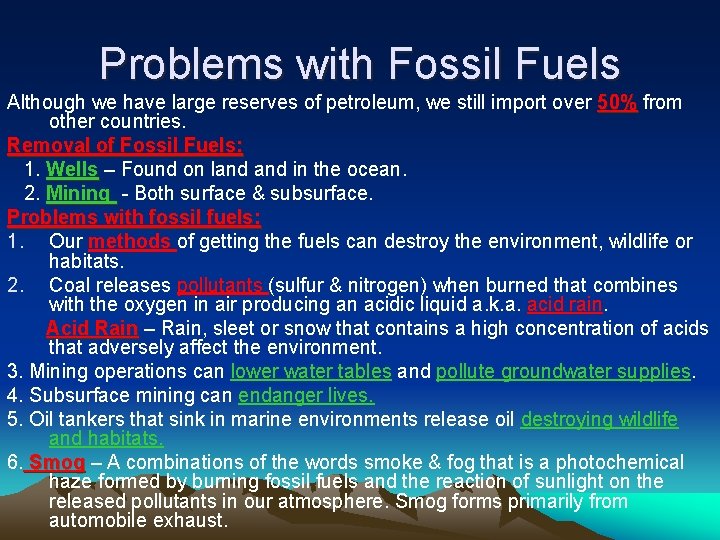 Problems with Fossil Fuels Although we have large reserves of petroleum, we still import