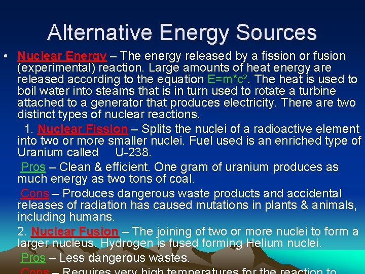 Alternative Energy Sources • Nuclear Energy – The energy released by a fission or