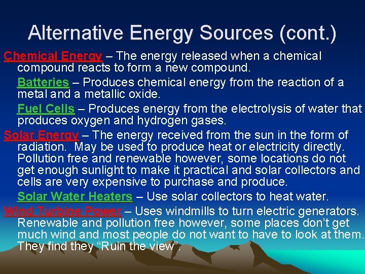 Alternative Energy Sources (cont. ) Chemical Energy – The energy released when a chemical