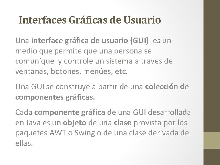Interfaces Gráficas de Usuario Una interface gráfica de usuario (GUI) es un medio que