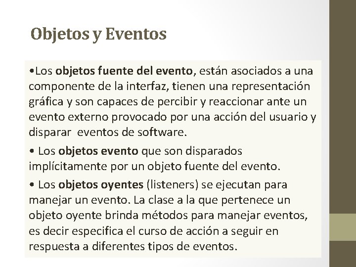 Objetos y Eventos • Los objetos fuente del evento, están asociados a una componente