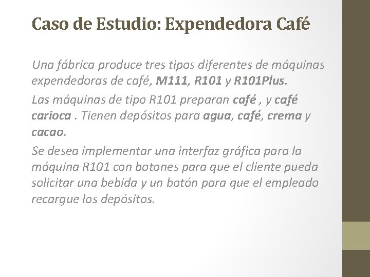 Caso de Estudio: Expendedora Café Una fábrica produce tres tipos diferentes de máquinas expendedoras