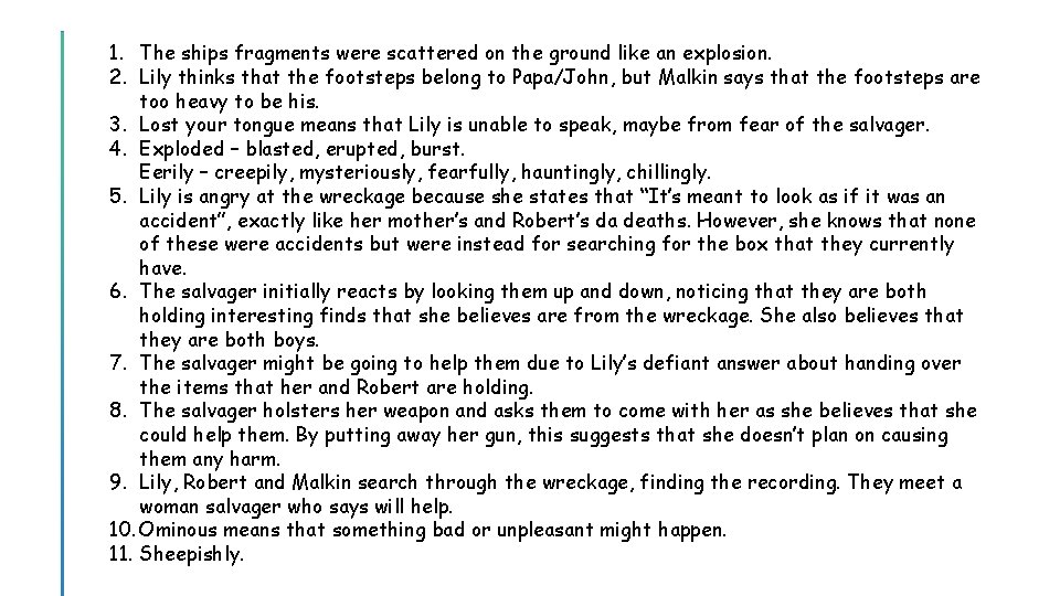 1. The ships fragments were scattered on the ground like an explosion. 2. Lily