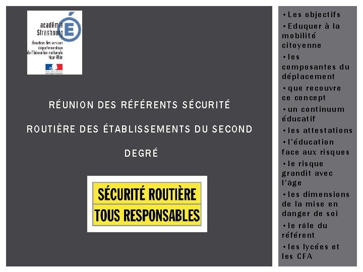 RÉUNION DES RÉFÉRENTS SÉCURITÉ ROUTIÈRE DES ÉTABLISSEMENTS DU SECOND DEGRÉ • Les objectifs •