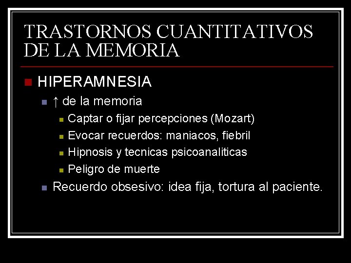 TRASTORNOS CUANTITATIVOS DE LA MEMORIA n HIPERAMNESIA n ↑ de la memoria n n