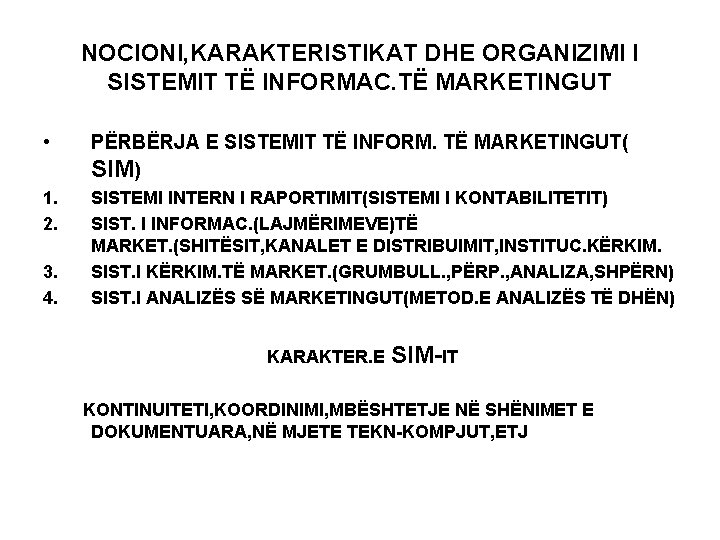 NOCIONI, KARAKTERISTIKAT DHE ORGANIZIMI I SISTEMIT TË INFORMAC. TË MARKETINGUT • PËRBËRJA E SISTEMIT