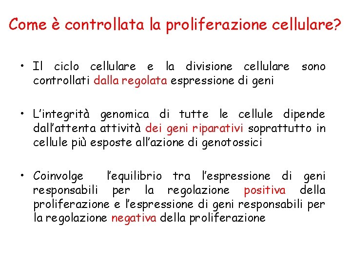 Come è controllata la proliferazione cellulare? • Il ciclo cellulare e la divisione cellulare