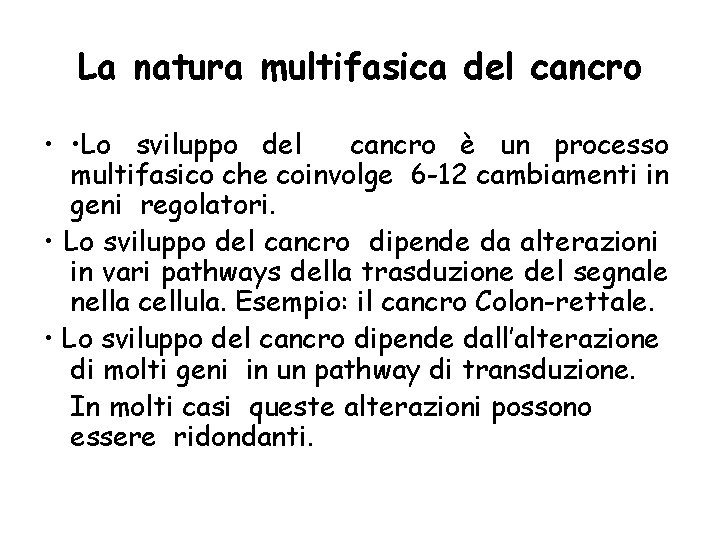 La natura multifasica del cancro • • Lo sviluppo del cancro è un processo