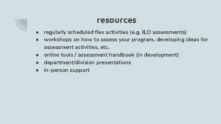 resources ● regularly scheduled flex activities (e. g. ILO assessments) ● workshops on how