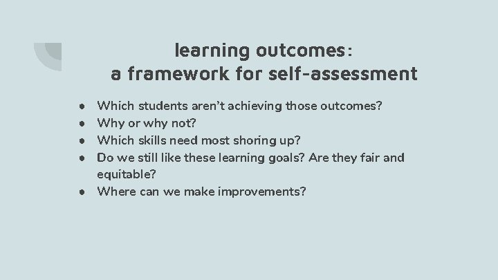 learning outcomes: a framework for self-assessment Which students aren’t achieving those outcomes? Why or