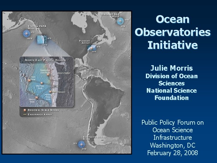Ocean Observatories Initiative Julie Morris Division of Ocean Sciences National Science Foundation Public Policy
