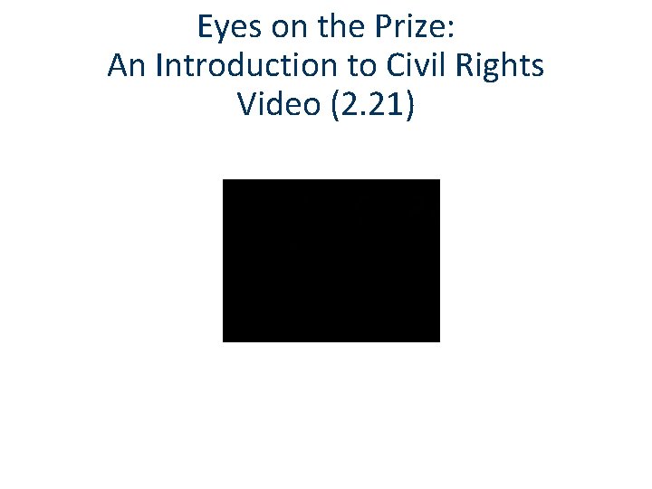 Eyes on the Prize: An Introduction to Civil Rights Video (2. 21) 