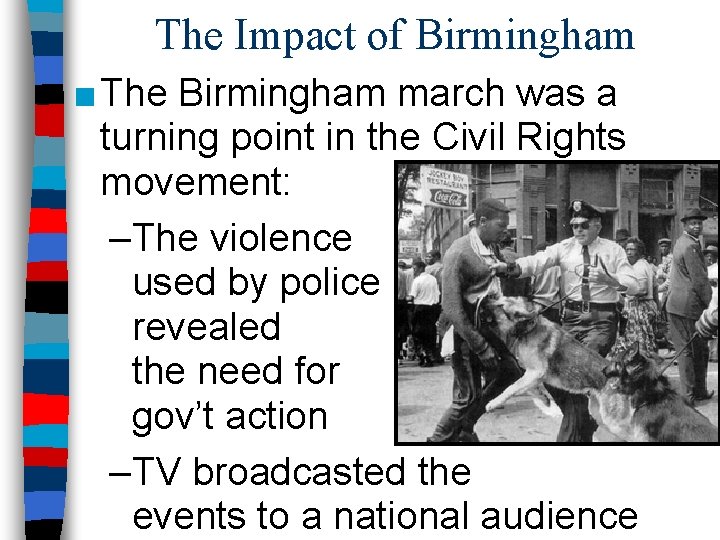 The Impact of Birmingham ■ The Birmingham march was a turning point in the