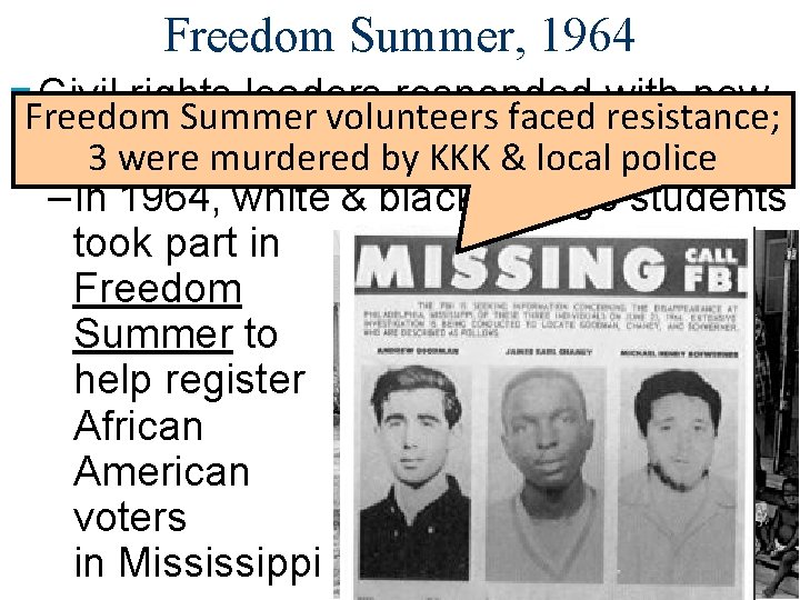 Freedom Summer, 1964 ■ Civil rights leaders responded with new Freedom Summer volunteers faced