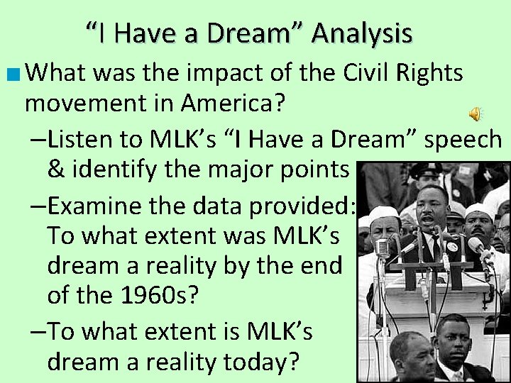 “I Have a Dream” Analysis ■ What was the impact of the Civil Rights