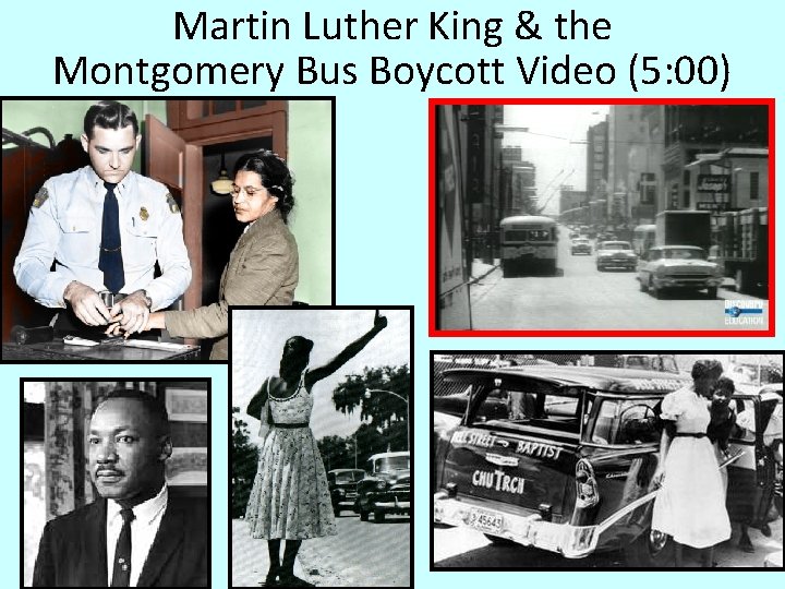 Martin Luther King & the Montgomery Bus Boycott Video (5: 00) 