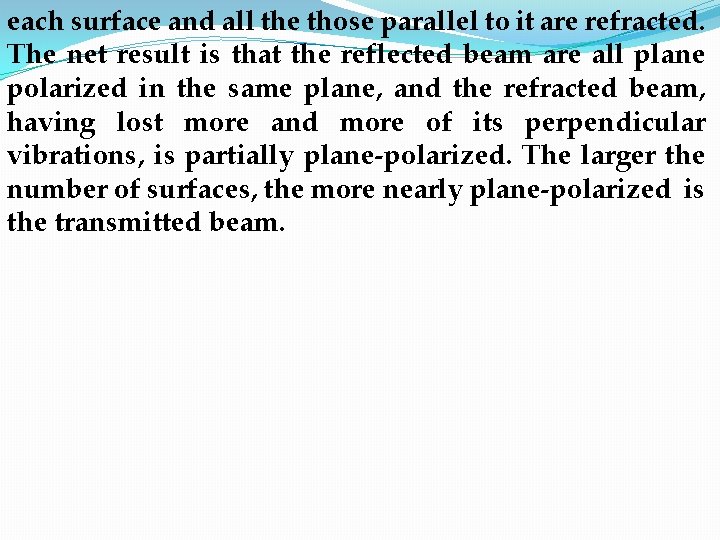 each surface and all the those parallel to it are refracted. The net result