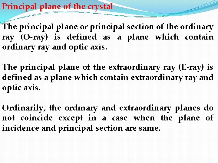 Principal plane of the crystal The principal plane or principal section of the ordinary
