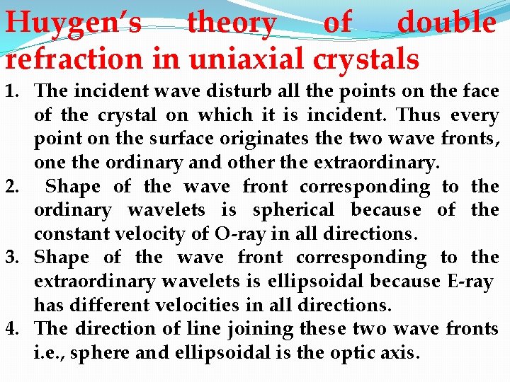 Huygen’s theory of double refraction in uniaxial crystals 1. The incident wave disturb all