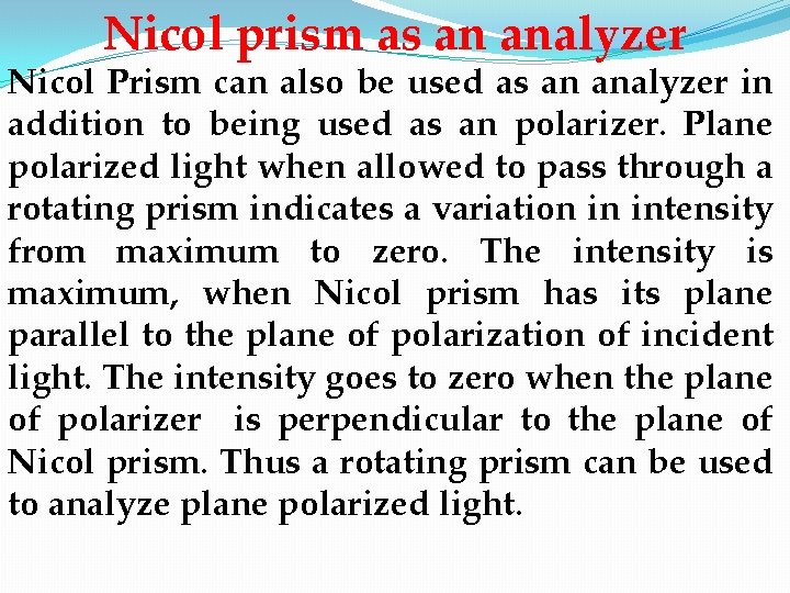 Nicol prism as an analyzer Nicol Prism can also be used as an analyzer