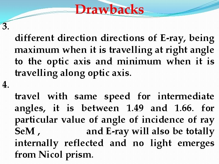 Drawbacks 3. 4. different directions of E-ray, being maximum when it is travelling at