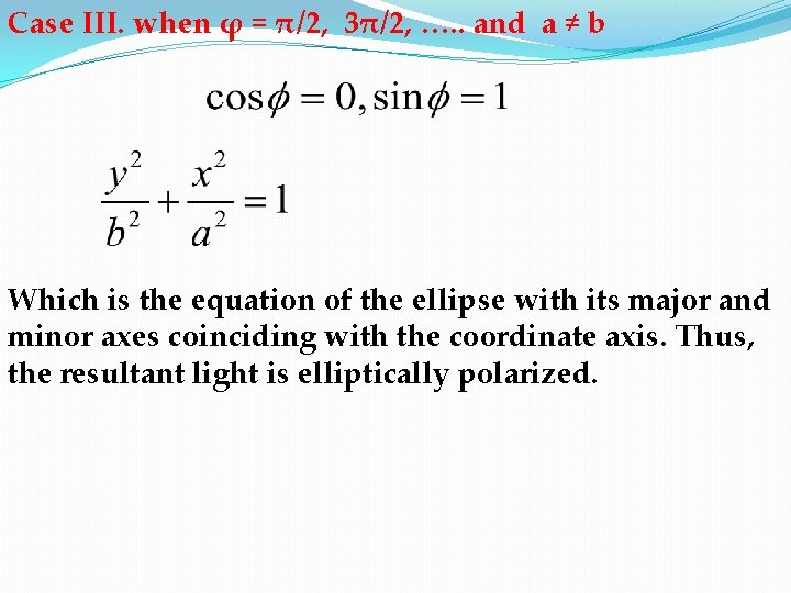 Case III. when φ = π/2, 3π/2, …. . and a ≠ b Which