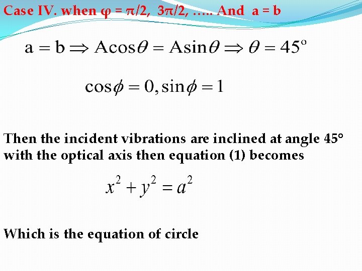 Case IV. when φ = π/2, 3π/2, …. . And a = b Then