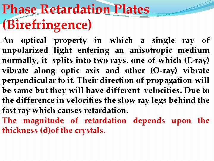 Phase Retardation Plates (Birefringence) An optical property in which a single ray of unpolarized