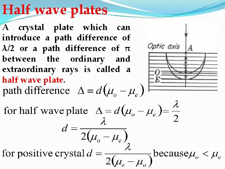 Half wave plates A crystal plate which can introduce a path difference of λ/2