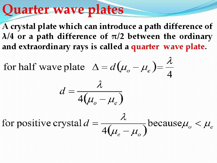 Quarter wave plates A crystal plate which can introduce a path difference of λ/4