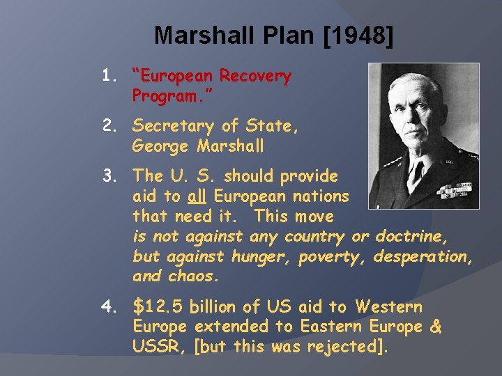 Marshall Plan [1948] 1. “European Recovery Program. ” 2. Secretary of State, George Marshall