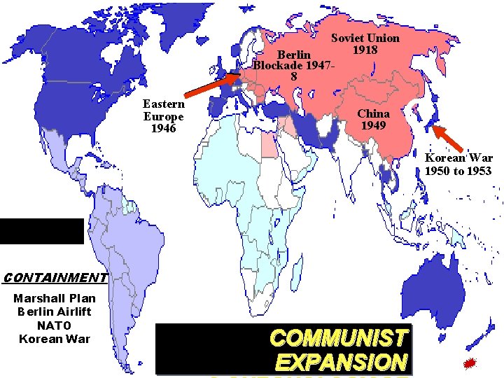 Soviet Union 1918 Berlin Blockade 19478 Eastern Europe 1946 China 1949 Korean War 1950