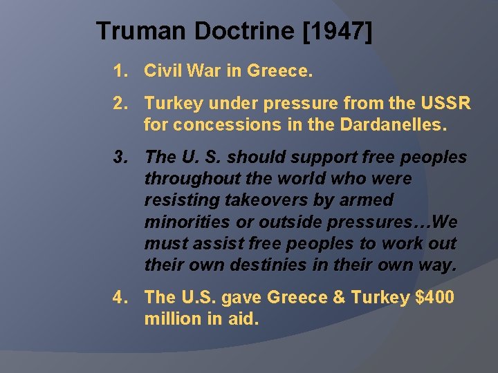 Truman Doctrine [1947] 1. Civil War in Greece. 2. Turkey under pressure from the