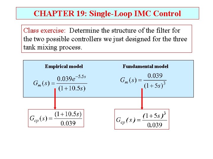 CHAPTER 19: Single-Loop IMC Control Class exercise: Determine the structure of the filter for CHAPTER 19: Single-Loop IMC Control Class exercise: Determine the structure of the filter for