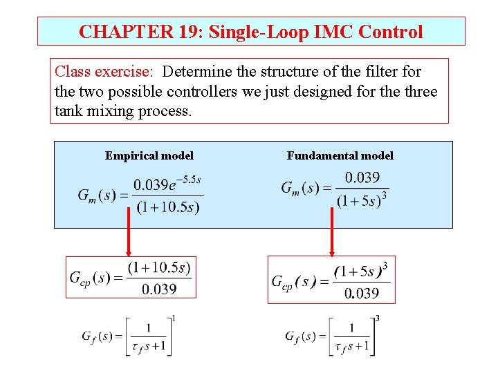 CHAPTER 19: Single-Loop IMC Control Class exercise: Determine the structure of the filter for CHAPTER 19: Single-Loop IMC Control Class exercise: Determine the structure of the filter for